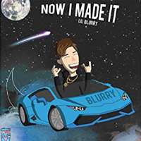 Lil BlurryEmotions, Now I Made It