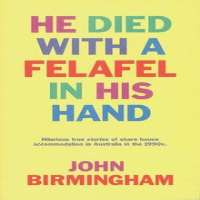 John BirminghamHe Died with a Felafel in His Hand (Novel 1994), Axis of Time Trilogy (2004)