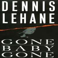 Dennis LehaneGone Baby Gone (Novel 1998), Mystic River (Novel 2001), Shutter Island (Novel 2003)