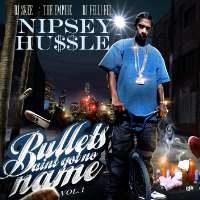 Nipsey HussleSlauson Boy (Mixtape 2005), Bullets Ain't Got No Name Series (Mixtape 2008), The Marathon (Mixtape 2010)