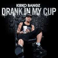 Kirko BangzDrank in My Cup (Single 2011)