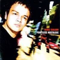 Jamie CullumHeard It All Before (Album 1999), Pointless Nostalgic (Album 2002), All At Sea (Single 2003)