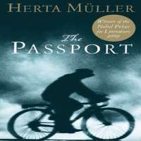 Herta MullerThe Passport (Novel 1986), The Land of Green Plums (Novel 1994), The Appointment (Novel 1997)