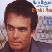 Merle Haggard(My Friends Are Gonna Be) Strangers (Song 1965), Branded Man (Album 1987)