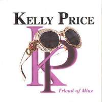 Kelly PriceFriend of Mine (Single 1998), Mirror Mirror (Album 2000)