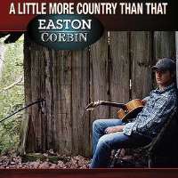 Easton CorbinA Little More Country Than That (Single 2009), Roll with It (Single 2010), I Can't Love You Back (Single 2010)