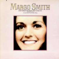 Margo SmithDon't Break the Heart That Loves You (Song 1978), It Only Hurts for a Little While (Song 1978), Still a Woman (Song 1979)