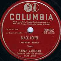 Sarah VaughanBlack Coffee (Single 1949), That Lucky Old Sun (Song 1949), Make Believe (You Are Glad When You're Sorry) (Single 1949)