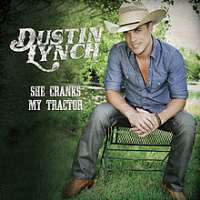 Dustin LynchDustin Lynch (Album 2012), She Cranks My Tractor (Single 2012), Current Mood (Album 2017)