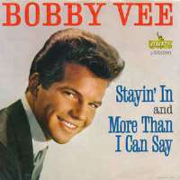 Bobby VeeSuzie Baby (Single 1959), More Than I Can Say (Single 1961), Run to Him (Single 1961)