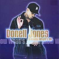Donell JonesU Know What's Up (Single 1999), Where I Wanna Be (Single 2000),