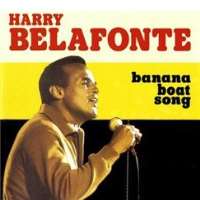Harry BelafonteThe Banana Boat Song