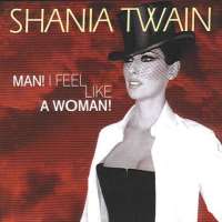 Shania TwainCome on Over (Album 1997), Man! I Feel Like a Woman! (Song)