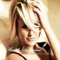 Miranda LambertThe House That Built Me (Song), Heart Like Mine (Song)