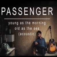 Passenger (Singer)Let Her Go (Song), Young as the Morning, Old as the Sea (Album 2016)