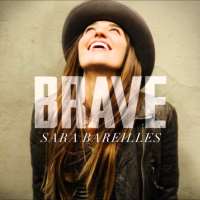 Sara BareillesBrave (Song 2013), King of Anything(Song 2010)