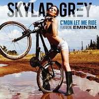 Skylar GreyC'mon Let Me Ride (Song)