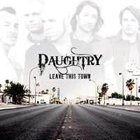 Chris DaughtryIt's Not Over (Song 2006), Leave This Town (Album 2009)