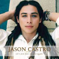 Jason Castro (Singer)Fall in love again (Song 2010)