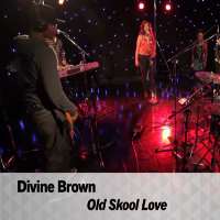 Divine Brown (Singer)Old Skool Love (Single 2005), The Love Chronicles (Album 2009)