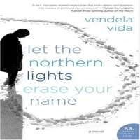 Vendela VidaAnd Now You Can Go (Novel 2003), Let the Northern Lights Erase Your Name (Novel 2007), The Lovers (Novel 2010)