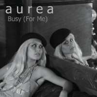 Aurea (Singer)Aurea (Album 2010), Busy for Me (Single 2010)