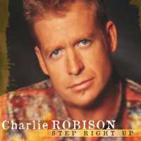 Charlie RobisonMy Hometown (Single 2000), Step Right Up (Album 2001)