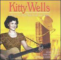 Kitty WellsIt Wasn't God Who Made Honky Tonk Angels (Single 1952), Release Me (Single 1954), Thou Shalt Not Steal (Single 1954)
