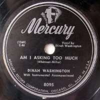 Dinah WashingtonAm I Asking Too Much (Single 1948), Baby Get Lost (Single 1949)