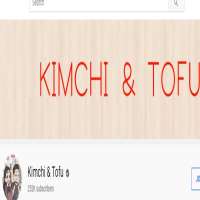 Tofu (YouTuber)Kimchi & Tofu (YouTube Channel 2013)