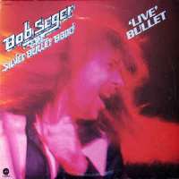 Bob SegerSilver Bullet Band (1975), Live Bullet (Album 1976)