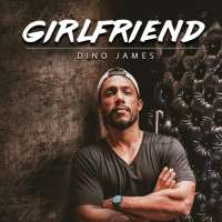 Dino JamesGirlfriend (Song 2018)