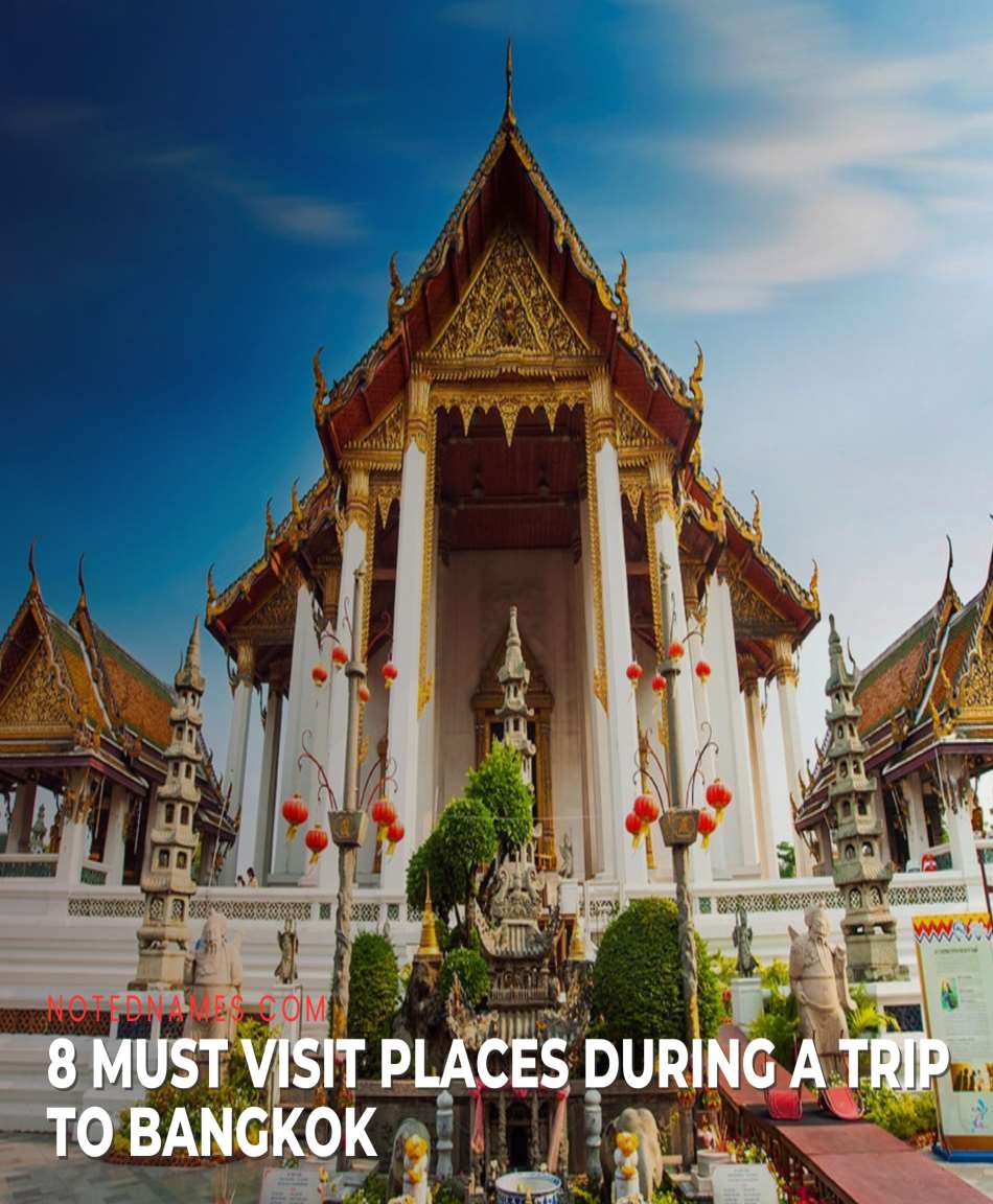 Eight Must Visit Places During A Trip to Bangkok