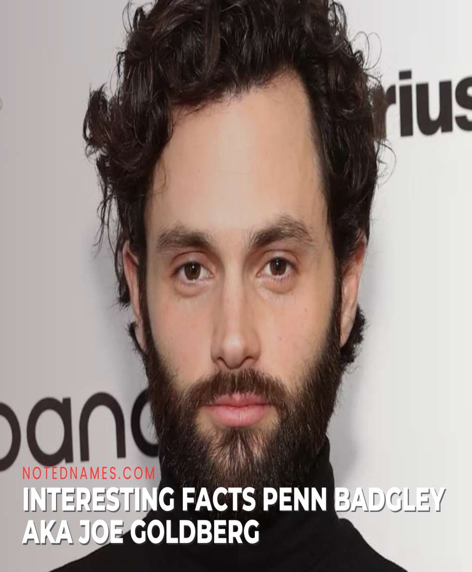 Interesting Facts Penn Badgley aka Joe Goldberg - Notednames