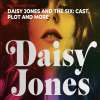 Daisy Jones and The Six Cast, Plot and Other Things You Must Know