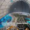 Eight Best Waterpark in Canada to Beat Your Summer Heat