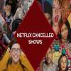 Netflix To Cancels Many Popular Shows, Check Out Details Here