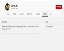 In May 2018, he has launched his second YT channel In May 2018, he has launched his second YT channel MoreMatrix where he posts racing game content such as Forza Horizon 4, Needs For Speed Heat, etc. T