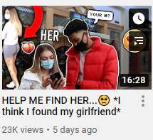 One of his recent videos as of January 2021 titled One of his recent videos as of January 2021 titled ?HELP ME FIND HER... *I think I found my girlfriend*? has surpassed the more than 23,000 views in f